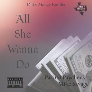 All She Wanna Do (feat. Mike Savage) (Explicit)