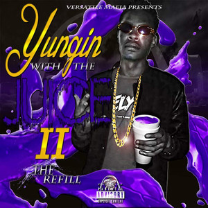 Yungin With The Juice 2: The Refill (Explicit)