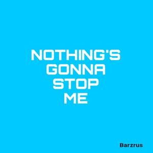 Nothing's Gonna Stop Me (Explicit)