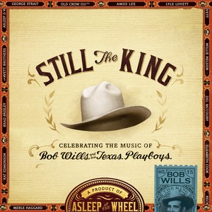 Still the King: Celebrating the Music of Bob Wills and His Texas Playboys