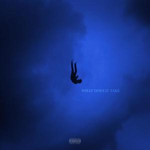 WHAT DOES IT TAKE (Explicit)