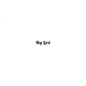 Hey Lord
