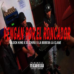 Vengan Por El Roncador (feat. El Chiru & La Bobeda La Clave) (Explicit)
