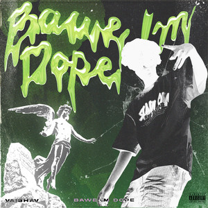 BAWE I'M DOPE (Explicit)