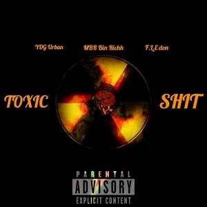 Toxic **** (feat. MBR Bin Richh & F.L.E don) [Explicit]