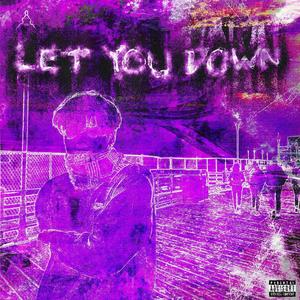 Let You Down (Explicit)