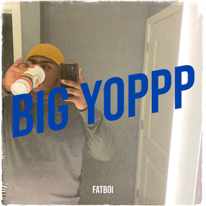Big Yoppp (Explicit)