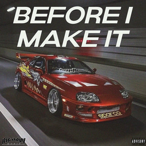 Before I Make It (Explicit)