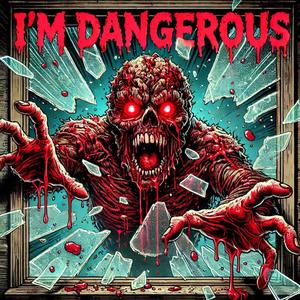 I`m Dangerous (Explicit)