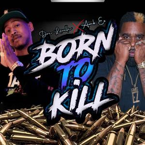 Born to Kill (feat. Dre Lavelle) [Explicit]