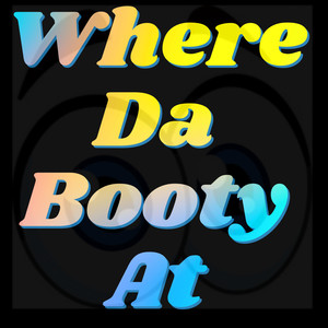 Where Da Booty At (Explicit)