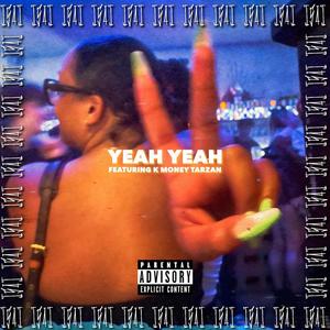 Yeah Yeah (feat. K Money Tarzan) [Explicit]