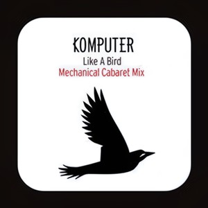 Like A Bird (Mechanical Cabaret Mix)