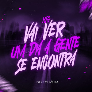 Mtg Vai Ver um Dia Agente Se Encontra (Explicit)