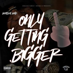Only Getting Bigger (Explicit)