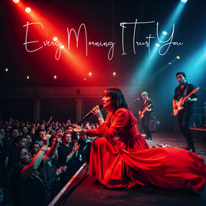 Every Morning I Trust You