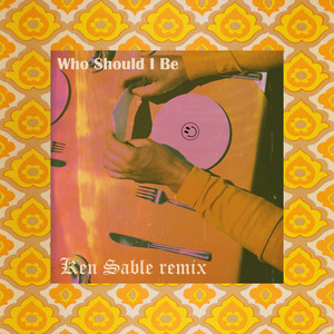 Who Should I Be (Ken Sable Remix)