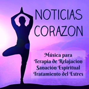 Noticias Corazon - Música para Terapia de Relajacion Sanación Espiritual Tratamiento del Estres con Sonidos Naturales Instrumentales