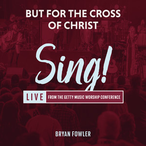 But For The Cross Of Christ (Live)