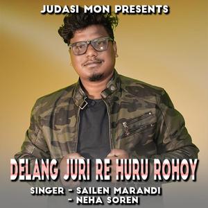 Delang Juri Re Huru Rohoy( Santhali Song )
