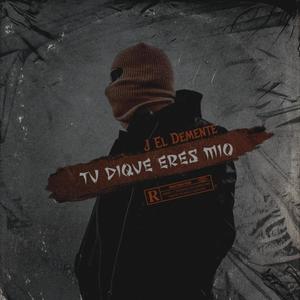 Tu Dique Eres Mio (Explicit)