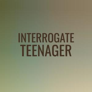 Interrogate Teenager