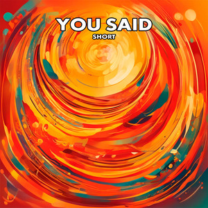 YOU SAID