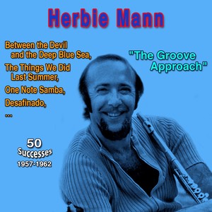 "The Groove Approach": Herbie Mann - Between the Devil and the Deep Blue Sea (50 Successes 1956-1962)