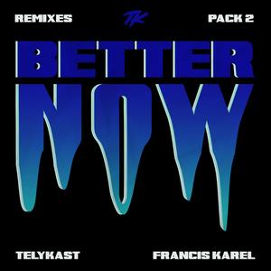 TELYKast - Better Now (feat. Francis Karel) (LUKE Remix)