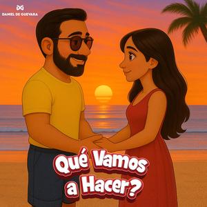 Qué Vamos a Hacer?