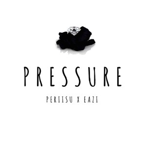 Pressure (feat. Eazi) (Explicit)