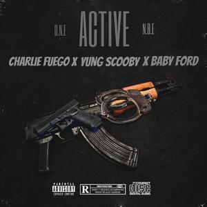 ACTIVE (feat. CHARLIE FUEGO & YUNG SCOOBY) [Explicit]