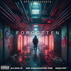 Forgotten (feat. DJ-Mic-D, Mr Aggravated Foe & Analyst) [Explicit]