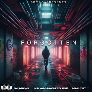 Forgotten (feat. DJ-Mic-D, Mr Aggravated Foe & Analyst) (Explicit)