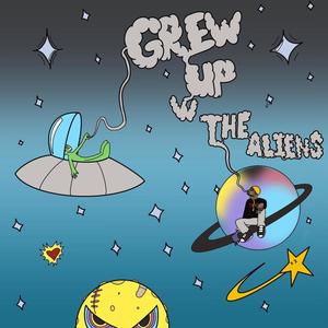 Grew Up w The Aliens #GUWTA (Explicit)