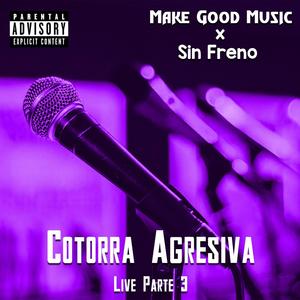 Cotorra agresiva live parte 3 (feat. sin freno) (Live|Explicit)
