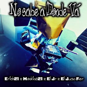 No Sabe A donde Vá (feat. Monking21, El Jr & El Juan Fer) (Explicit)