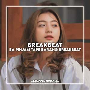 BREAKBEAT BA PINJAM TAPE BARANG INS