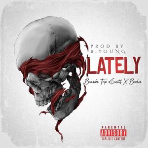 Lately (feat. Broken) (Explicit)