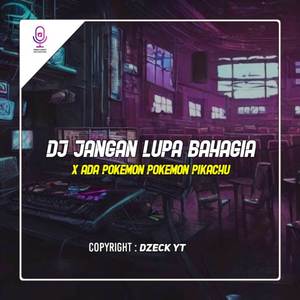 DJ JANGAN LUPA BAHAGIA X ADA POKEMON PIKACHU VIRAL TIKTOK