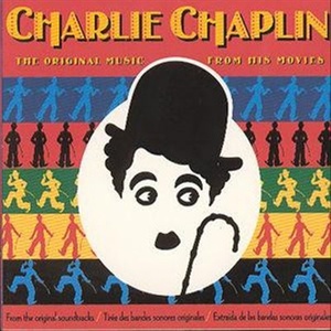 Charlie Chaplin The Original Music From His Movies