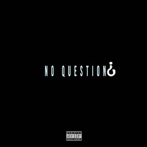 No Question (Explicit)