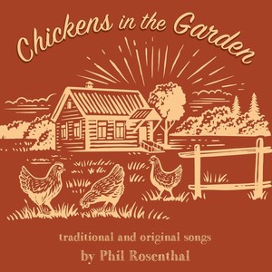 Chickens in the Garden (Traditional and Original Songs)