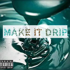 Make It Drip (Explicit)