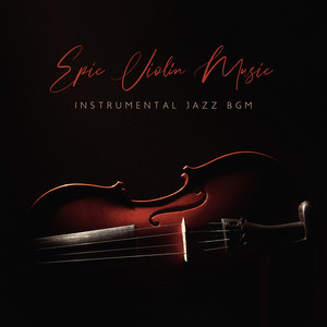 epic violin music: instrumental jazz bgm of restaurants, parties