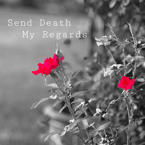 SEND DEATH MY REGARDS (Explicit)