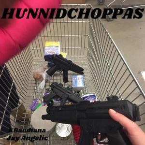Hunnid Choppas(feat. Jay Angelic) (Explicit)
