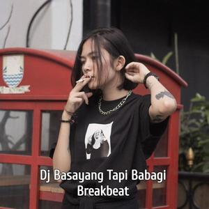 Dj Basayang Tapi Babagi Breakbeat