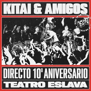 Kitai & Amigos (Directo 10º aniversario, Teatro Eslava) [Explicit]