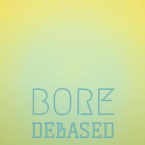 Bore Debased